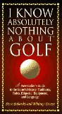 Bild des Verkufers fr IKnow Absolutely Nothing about Golf: zum Verkauf von NEPO UG