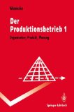 Bild des Verkufers fr Der Produktionsbetrieb 1: Organisation, Produkt, Planung (Springer-Lehrbuch) zum Verkauf von NEPO UG