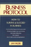 Imagen del vendedor de Business Protocol: How to Survive and Succeed in Business a la venta por NEPO UG