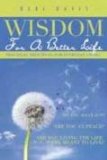 Imagen del vendedor de Wisdom for a Better Life: Practical Principles for Everyday Living a la venta por NEPO UG