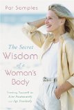 Image du vendeur pour The Secret Wisdom of a Woman's Body: Freeing Yourself to Live Passionately and Age Fearlessly mis en vente par NEPO UG