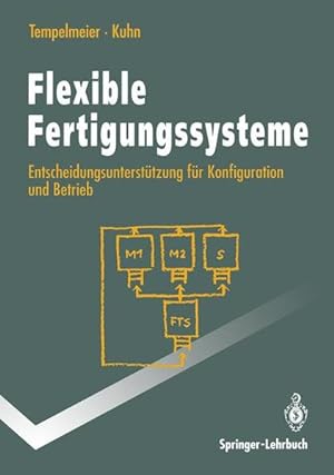 Seller image for Flexible Fertigungssysteme: Entscheidungsuntersttzung fr Konfiguration und Betrieb (Springer-Lehrbuch) Entscheidungsuntersttzung fr Konfiguration und Betrieb for sale by NEPO UG