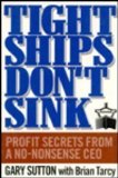 Seller image for Tight Ships Don't Sink: Profit Secrets from a No-Nonsense Ceo for sale by NEPO UG