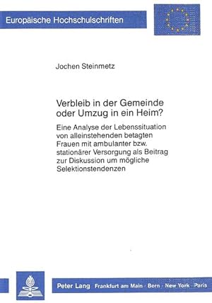 Bild des Verkufers fr Verbleib in der Gemeinde oder Umzug in ein Heim?: Eine Analyse der Lebenssituation von alleinstehenden betagten Frauen mit ambulanter bzw. stationrer Versorgung als Beitrag zur Diskussion um mgliche Selektionstendenzen zum Verkauf von NEPO UG