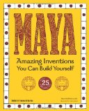 Imagen del vendedor de Maya: Amazing Inventions You Can Build Yourself with 25 Projects (Build It Yourself) a la venta por NEPO UG