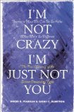 Seller image for I'm Not Crazy, I'm Just Not You: The Real Meaning of the Sixteen Personality Types: Real Meaning of the 16 Personality Types for sale by NEPO UG