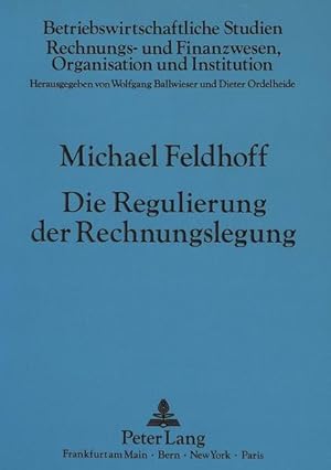 Bild des Verkufers fr Die Regulierung der Rechnungslegung. Eine systematische Darstellung der Grundlagen mit einer Anwendung auf die Frage der Publizitt zum Verkauf von NEPO UG