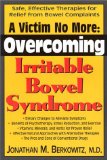 Seller image for A Victim No More: Overcoming Irritable Bowel Syndrome: Safe, Effective Therapies for Relief from Bowel Complaints: A Overcoming Irritable Bowel Syndrome for sale by NEPO UG