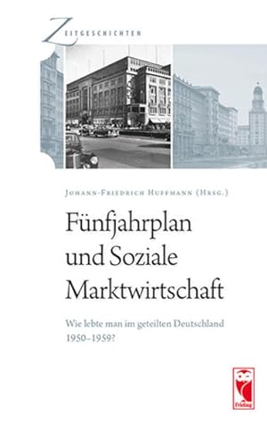 Bild des Verkufers fr Fnfjahrplan und Soziale Marktwirtschaft. Wie lebte man im geteilten Deutschland 1950 bis 1959? zum Verkauf von NEPO UG