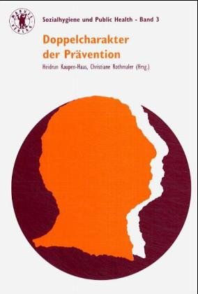 Immagine del venditore per Doppelcharakter der Prvention. Heidrun Kaupen-Haas ; Christiane Rothmaler (Hrsg.), Sozialhygiene und public health ; Bd. 3 venduto da NEPO UG