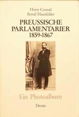 Bild des Verkufers fr Preussische Parlamentarier 1859-1867: Ein Photoalbum Ein Photoalbum zum Verkauf von NEPO UG