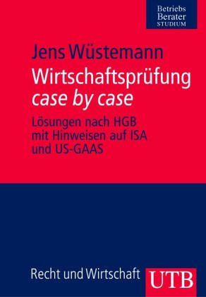 Imagen del vendedor de Wirtschaftsprfung case by case : Lsungen nach HGB mit Hinweisen auf ISA und US-GAAS. von. Unter Mitarb. von Jannis Bischof ., UTB ; 2635 Betriebs-Berater : Studium a la venta por NEPO UG