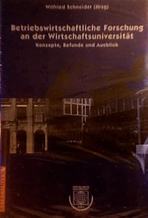 Bild des Verkufers fr Betriebswirtschaftliche Forschung an der Wirtschaftsuniversitt : Konzepte, Befunde und Ausblick. Wilfried Schneider Hrsg. zum Verkauf von NEPO UG