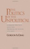 Seller image for The Politics of the Unpolitical: German Writers and the Problem of Power, 1770-1871 for sale by NEPO UG
