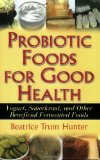 Seller image for Probiotic Foods for Good Health: Yogurt, Sauerkraut, and Other Beneficial Fermented Foods for sale by NEPO UG