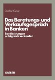 Bild des Verkufers fr Das Beratungs- und Verkaufsgesprch in Banken : Bankleistungen erfolgreich verkaufen. zum Verkauf von NEPO UG