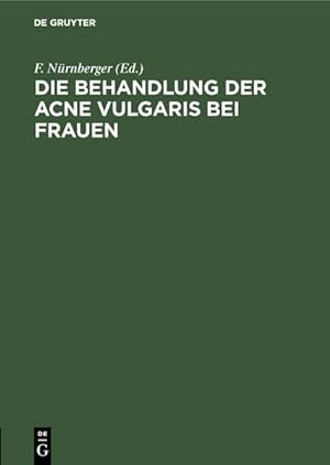 Seller image for Die Behandlung der Acne vulgaris bei Frauen. hrsg. von F. Nrnberger. Mit Beitr. von M. Breckwoldt . for sale by NEPO UG
