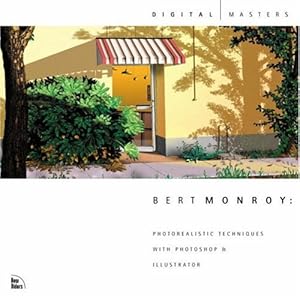 Imagen del vendedor de Bert Monroy: Photorealistic Techniques with Photoshop and Illustrator (New Riders Professional Library) a la venta por NEPO UG