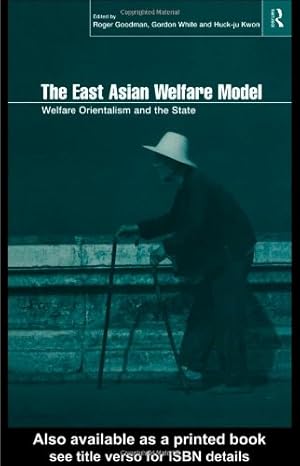 Seller image for The East Asian Welfare Model: Welfare Orientalism and the State (Esrc Pacific Asia Programme) for sale by NEPO UG