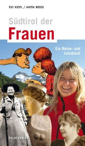 Südtirol für Frauen: Ein Reise- und Lesebuch