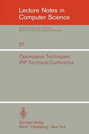 Seller image for Optimization Techniques: IFIP Technical Conference, Novosibirsk, July 1-7, 1974 (Lecture Notes in Computer Science) for sale by NEPO UG