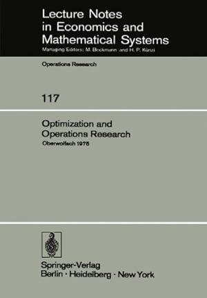 Image du vendeur pour Optimization and Operations Research: Proceedings of a Conference held at Oberwolfach, July 27 - August 2, 1975 (Lecture Notes in Economics and Mathematical Systems) mis en vente par NEPO UG