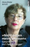 Bild des Verkufers fr "Nicht gegen mein Gewissen" : Gesprche mit Felicia Langer. Hans-Dieter Schtt zum Verkauf von NEPO UG