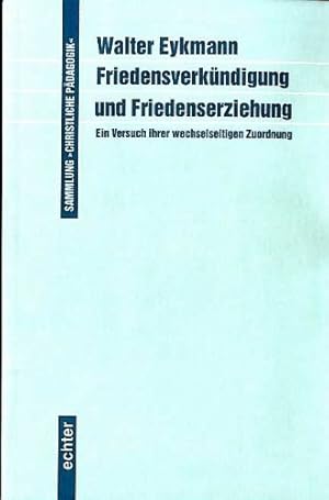 Bild des Verkufers fr Friedensverkndigung und Friedenserziehung. Ein Versuch ihrer wechselseitigen Zuordnung zum Verkauf von NEPO UG