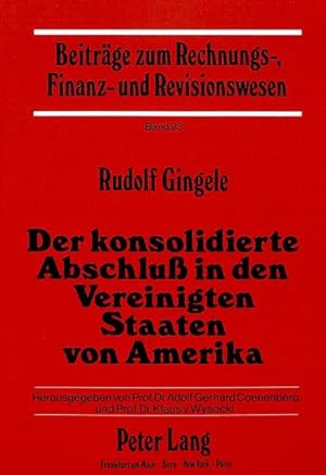 Imagen del vendedor de Der konsolidierte Abschluss in den Vereinigten Staaten von Amerika : rechtl., histor. u. theoret. Grundlagen unter bes. Bercks. d. Konsolidierungskreises u.d. Kapitalkonsolidierung. Beitrge zum Rechnungs-, Finanz- und Revisionswesen ; Bd. 23 a la venta por NEPO UG