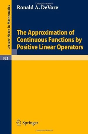 Seller image for The Approximation of Continuous Functions by Positive Linear Operators (Lecture Notes in Mathematics) for sale by NEPO UG