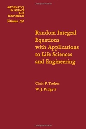 Image du vendeur pour Random Integral Equations with Applications to Life Sciences and Engineering ( Volume 108 Mathematics in Science and Engineering) mis en vente par NEPO UG