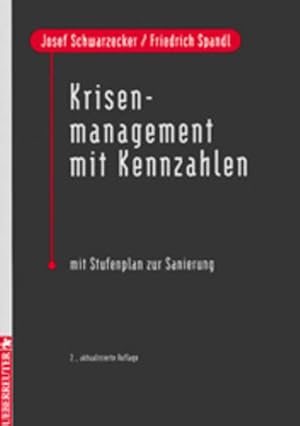 Bild des Verkufers fr Krisenmanagement mit Kennzahlen : mit Stufenplan zur Sanierung. Josef Schwarzecker ; Friedrich Spandl zum Verkauf von NEPO UG