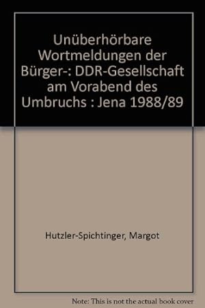 Bild des Verkufers fr Unberhrbare Wortmeldungen der Brger. DDR-Gesellschaft am Vorabend des Umbruchs - Jena 1988/89 zum Verkauf von NEPO UG