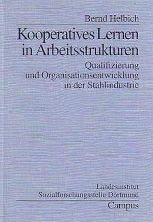 Imagen del vendedor de Kooperatives Lernen in Arbeitsstrukturen : Qualifizierung und Organisationsentwicklung in der Stahlindustrie. Untersuchungen der Sozialforschungsstelle Dortmund a la venta por NEPO UG