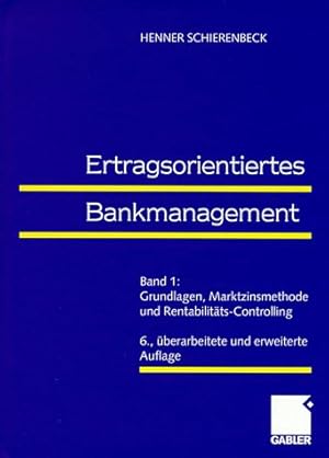 Bild des Verkufers fr Ertragsorientiertes Bankmanagement, Bd.1, Grundlagen, Marktzinsmethode und Rentabilitts-Controlling zum Verkauf von NEPO UG