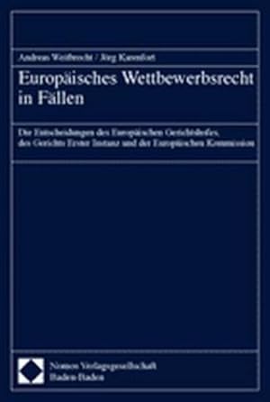 Bild des Verkufers fr Europisches Wettbewerbsrecht in Fllen Die Entscheidungen des Europischen Gerichtshofes, des Gerichts Erster Instanz und der Europischen Kommission zum Verkauf von NEPO UG