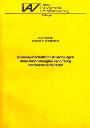 Bild des Verkufers fr Gesamtwirtschaftliche Auswirkungen einer beschleunigten Verkrzung der Wochenarbeitszeit. Uwe Vorktter ; Susanne Wied-Nebbeling, Institut fr Angewandte Wirtschaftsforschung: [Forschungsberichte aus dem Institut fr Angewandte Wirtschaftsforschung / A] Forschungsberichte aus dem Institut fr Angewandte Wirtschaftsforschung : Serie A ; Nr. 30 zum Verkauf von NEPO UG