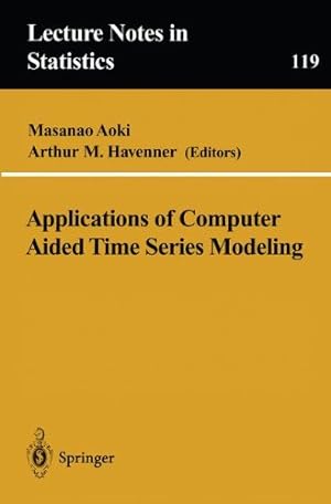 Imagen del vendedor de Applications of Computer Aided Time Series Modeling (Lecture Notes in Statistics) a la venta por NEPO UG