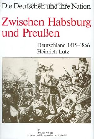 Imagen del vendedor de Die Deutschen und ihre Nation. Das Reich und die Deutschen. Band 6: Zwischen Habsburg und Preuen. Deutschland 1815-1866 a la venta por NEPO UG