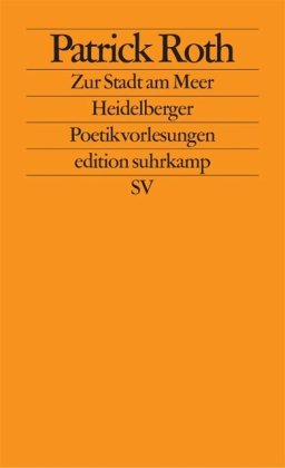 Bild des Verkufers fr Zur Stadt am Meer : Heidelberger Poetikvorlesungen. Edition Suhrkamp ; 2411 zum Verkauf von NEPO UG