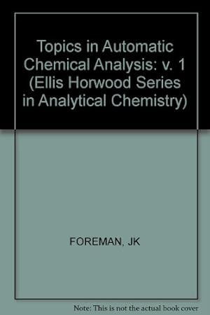 Immagine del venditore per Topics in Automatic Chemical Analysis: v. 1 (Ellis Horwood Series in Analytical Chemistry) venduto da NEPO UG