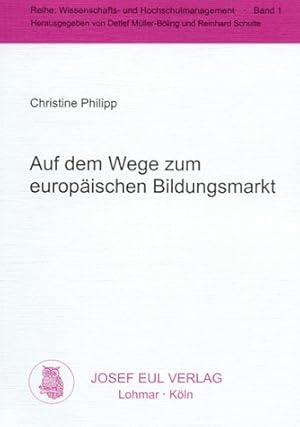 Bild des Verkufers fr Auf dem Wege zum europischen Bildungsmarkt : supranationale Hochschulpolitik oder Wettbewerb der Hochschulsysteme?. Wissenschafts- und Hochschulmanagement ; Bd. 1 zum Verkauf von NEPO UG