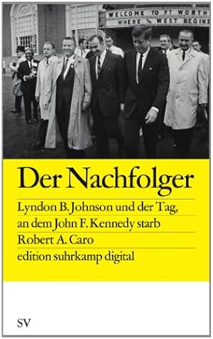 Bild des Verkufers fr Der Nachfolger: Lyndon B. Johnson und der Tag, an dem Kennedy starb (edition suhrkamp) zum Verkauf von NEPO UG