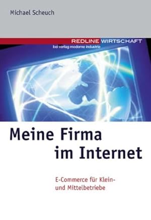 Meine Firma im Internet : E-Commerce für Klein- und Mittelbetriebe. E-Commerce für Klein- und Mit...