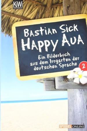 Bild des Verkufers fr Happy Aua 2: Ein Bilderbuch aus dem Irrgarten der deutschen Sprache zum Verkauf von NEPO UG