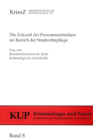 Immagine del venditore per Die Zukunft der Personenstatistiken im Bereich der Strafrechtspflege: Materialien und Diskussion einer Expertensitzung venduto da NEPO UG