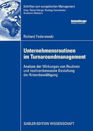 Immagine del venditore per Unternehmensroutinen im Turnaroundmanagement: Analyse der Wirkung von Routinen und routinenbewusste Gestaltung der Krisenbewltigung (Schriften zum europischen Management) venduto da NEPO UG