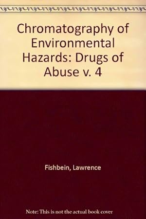 Image du vendeur pour Chromatography of Environmental Hazards: Drugs of Abuse v. 4 mis en vente par NEPO UG