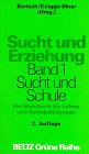 Seller image for Sucht und Erziehung / Sucht und Schule Ein Handbuch fr Lehrer und Sozialpdagogen for sale by NEPO UG