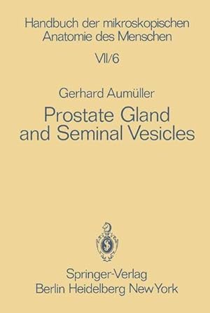 Seller image for Prostate Gland and Seminal Vesicles: Bd, VII, 6. Tl. (Handbuch der mikroskopischen Anatomie des Menschen Handbook of Mikroscopic Anatomy / Harn- und Geschlechtsapparat.) for sale by NEPO UG